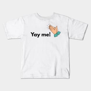 Yay me! Kids T-Shirt